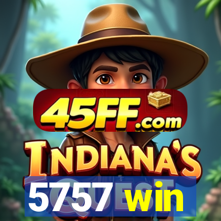 5757 win